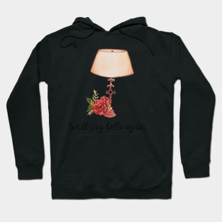 Watercolor We'll say hello again... Roses and table lamp tattoo Hoodie